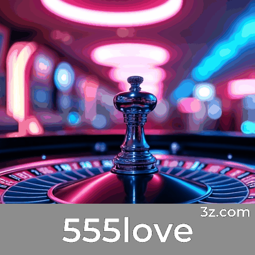 555love: A Plataforma de Apostas com Serviço Profissional e Experiência Superior